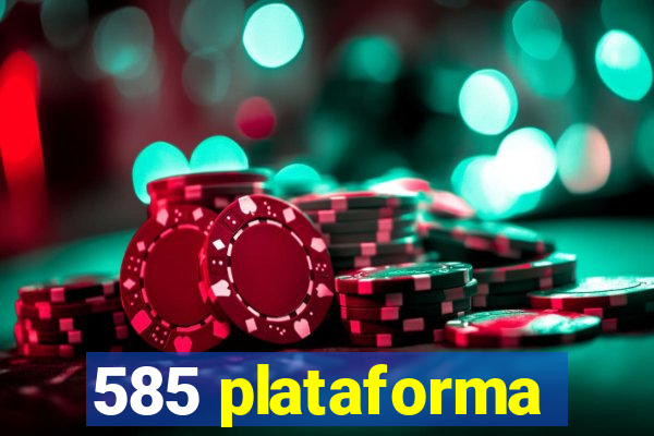 585 plataforma